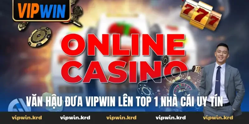 Văn Hậu đưa Vipwin lên top 1 nhà cái uy tín